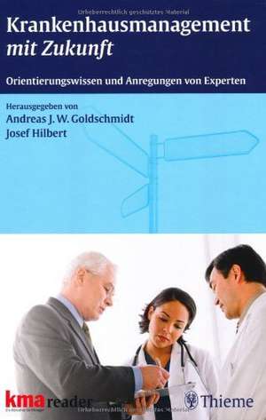 Krankenhausmanagement mit Zukunft de Andreas J. W. Goldschmidt