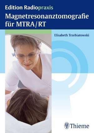 Magnetresonanztomografie für MTRA/RT de Elisabeth Trzebiatowski