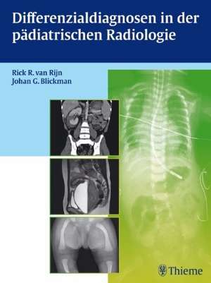 Differenzialdiagnosen in der pädiatrischen Radiologie de Rick R. van Rijn