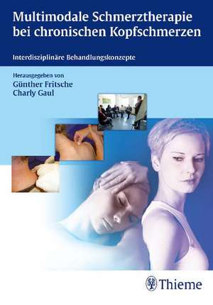 Multimodale Schmerztherapie bei chronischen Kopfschmerzen de Günther Fritsche