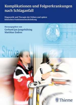 Komplikationen und Folgeerkrankungen nach Schlaganfall de Gerhard Jan Jungehülsing