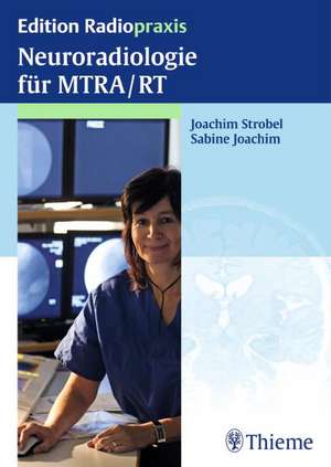 Neuroradiologie für MTRA/RT de Joachim Strobel