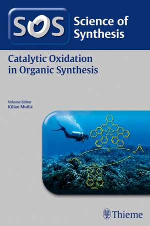 Science of Synthesis: Catalytic Oxidation in Organic Synthesis de K Muniz