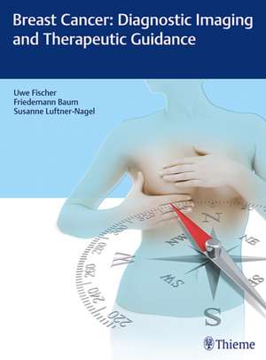 Breast Cancer: Diagnostic Imaging and Therapeutic Guidance de Fischer