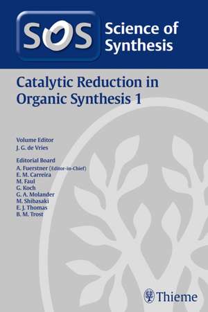 Science of Synthesis: Catalytic Reduction in Organic Synthesis Vol. 1 de Johannes G. De Vries