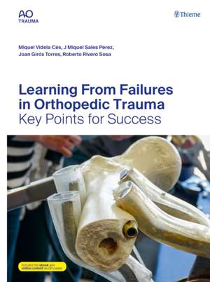 Learning From Failures in Orthopedic Trauma – Key Points for Success de Miquel Videla Cés