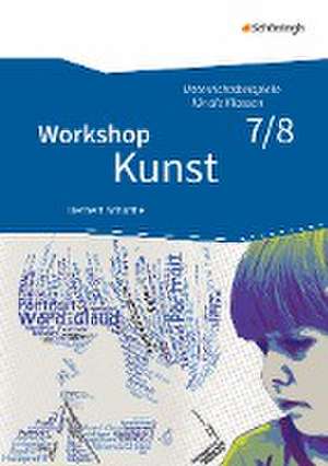 Workshop Kunst 2, Unterrichtsbeispiele für die Klassenstufen 7/8