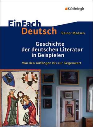 Geschichte der deutschen. Literatur in Beispielen. EinFach Deutsch de Rainer Madsen