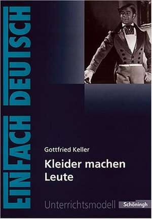 Kleider machen Leute. EinFach Deutsch Unterrichtsmodelle de Gottfried Keller