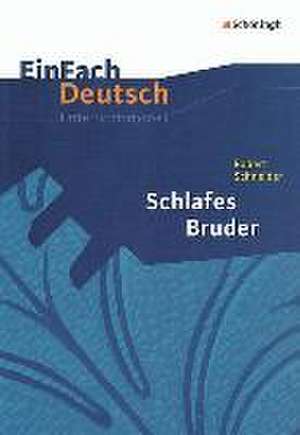 Schlafes Bruder. EinFach Deutsch Unterrichtsmodelle de Robert Schneider