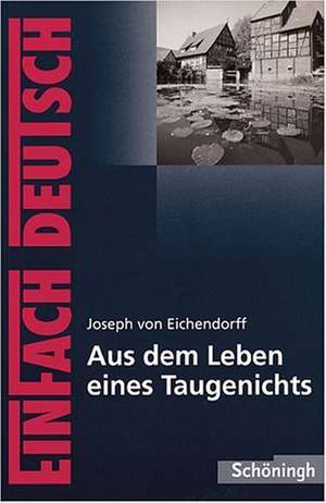 Aus dem Leben eines Taugenichts. EinFach Deutsch Textausgaben de Johannes Diekhans