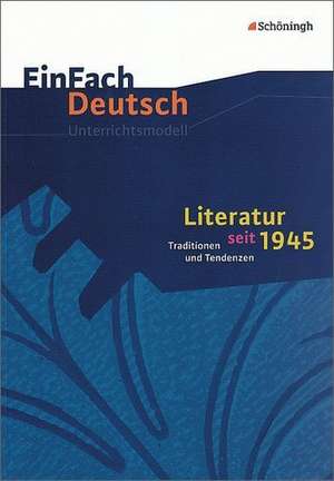 Literatur seit 1945. EinFach Deutsch Unterrichtsmodelle