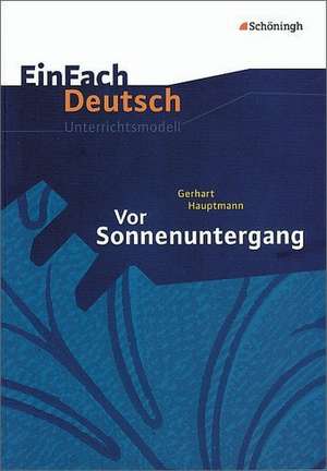 Vor Sonnenuntergang. EinFach Deutsch Unterrichtsmodelle de Gerhart Hauptmann