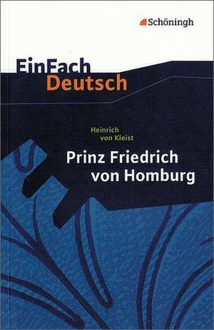 Prinz Friedrich von Homburg. Ein Schauspiel. EinFach Deutsch Textausgaben de Heinrich von Kleist