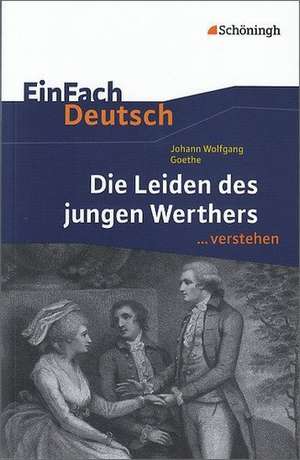 Die Leiden des jungen Werthers. EinFach Deutsch ...verstehen de Johann Wolfgang von Goethe