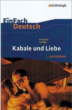 Kabale und Liebe. EinFach Deutsch ...verstehen de Friedrich Schiller