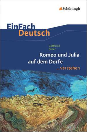 Romeo und Julia auf denm Dorfe. EinFach Deutsch verstehen de Gottfried Keller