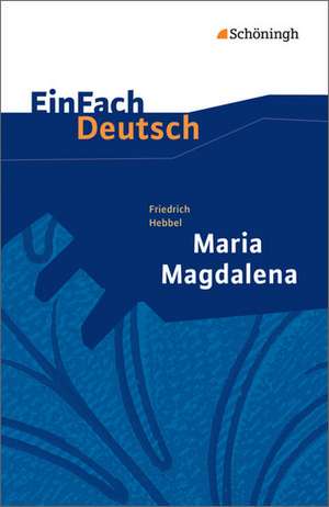 Maria Magdalena. EinFach Deutsch Textausgaben de Friedrich Hebbel