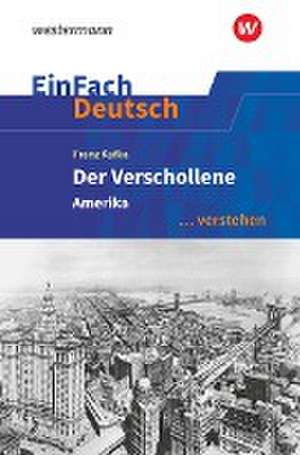 Der Verschollene (Amerika). EinFach Deutsch ... verstehen de Roland Kroemer