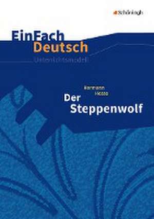 Der Steppenwolf. EinFach Deutsch Unterrichtsmodelle de Herrmann Hesse