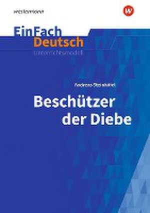 Beschützer der Diebe. EinFach Deutsch Unterrichtsmodelle de Andreas Steinhöfel