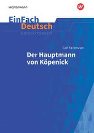 Der Hauptmann von Köpenick. EinFach Deutsch Unterrichtsmodelle de Carl Zuckmayer