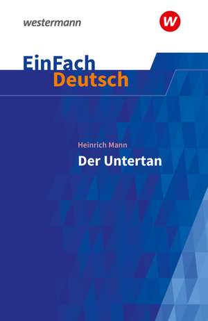 Der Untertan. EinFach Deutsch Textausgaben de Heinrich Mann