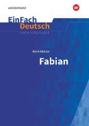 Fabian: Die Geschichte eines Moralisten. EinFach Deutsch Unterrichtsmodelle de Erich Kästner