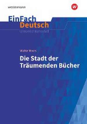 Die Stadt der träumenden Bücher: Gymnasiale Oberstufe. EinFach Deutsch Unterrichtsmodelle de Walter Moers