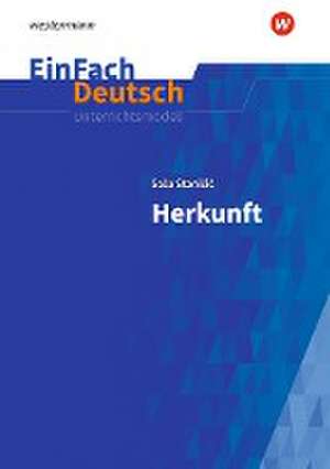 Herkunft: Gymnasiale Oberstufe. EinFach Deutsch Unterrichtsmodelle de Sasa Stanisic