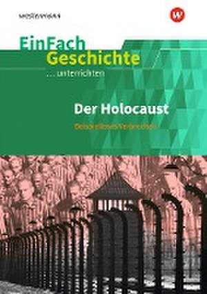 Der Holocaust. EinFach Geschichte ...unterrichten de Johannes Chwalek