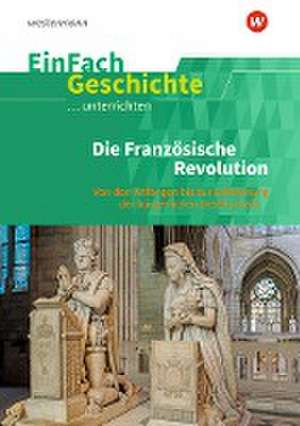 Die französische Revolution. EinFach Geschichte ...unterrichten de Marco Anniser