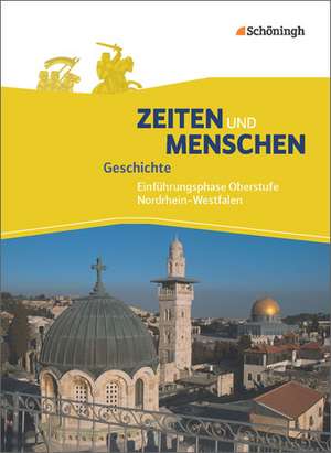 Zeiten und Menschen 1. Schulbuch. Einführungsphase. Ausgabe Nordrhein-Westfalen u.a. - Neubearbeitung