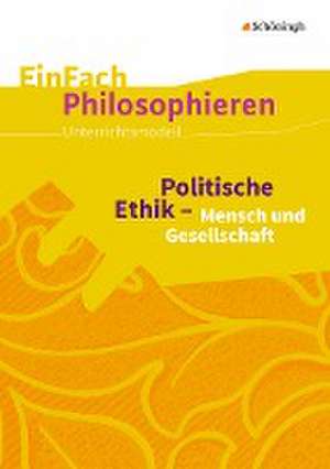 Politische Ethik - Mensch und Gesellschaft. EinFach Philosophieren de Markus Kremer