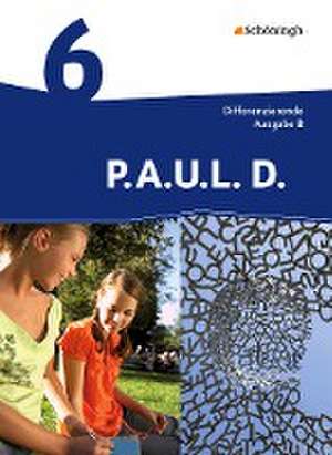 P.A.U.L. D. (Paul) 6. Schülerbuch. Differenzierende Ausgabe. Realschulen und Gemeinschaftsschulen. Baden-Württemberg