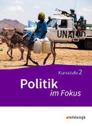 Politik im Fokus 2. Gemeinschaftskunde. Kursstufe des Gymnasiums (2-stündig). Baden-Württemberg