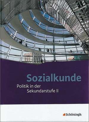 Sozialkunde - Politik in der Sekundarstufe II. Neubearbeitung