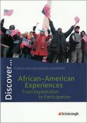 Discover. African-American Experiences - From Exploitation to Participation: Schülerheft