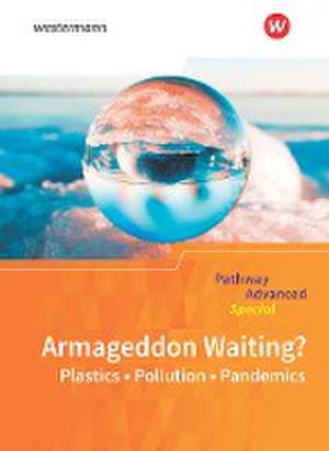 Pathway Advanced Special: Armageddon Waiting? Plastics - Pollution - Pandemics: Themenheft