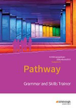 Pathway - Lese- und Arbeitsbuch Englisch zur Einführung in die gymnasiale Oberstufe. Grammar and Skills Trainer: Arbeitsheft. Niedersachsen