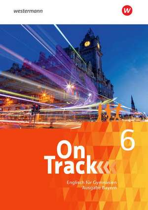 On Track 6.Schulbuch- Englisch für Gymnasien - Ausgabe Bayern de David Baker