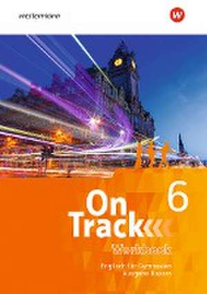 On Track 6. Workbook 6. Englisch für Gymnasien - Ausgabe Bayern de Helga Holtkamp