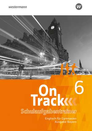 On Track - Englisch für Gymnasien - Ausgabe Bayern. Schulaufgabentrainer 6 de David Baker