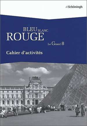 Bleu Blanc Rouge - Le Grand 8. Arbeitsheft für Baden-Württemberg und Nordrhein-Westfalen