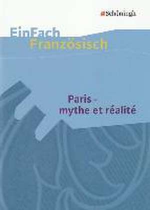 Paris - mythe et réalité de Markus Frye