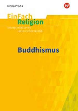 Buddhismus. EinFach Religion Unterrichtsmodelle