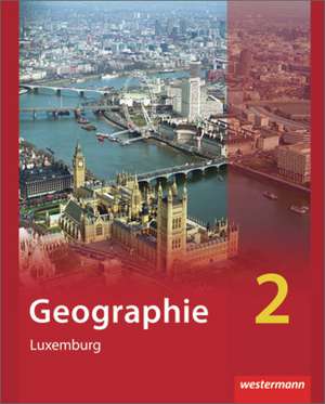 Diercke Geographie 2. Schülerbuch. Ausgabe für Luxemburg