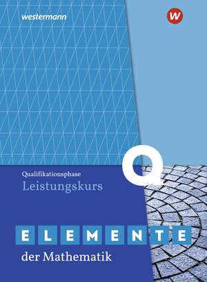 Elemente der Mathematik SII. Qualifikationsphase Leistungskurs: Schulbuch. Nordrhein-Westfalen de Andreas Gundlach