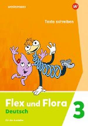 Flex und Flora 3. Heft Texte schreiben: Für die Ausleihe