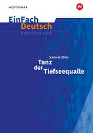 Tanz der Tiefseequalle. Klassen 7 - 8. EinFach Deutsch Unterrichtsmodelle de Stefanie Höfler